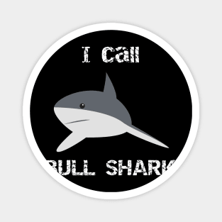 I Call Bull Shark Magnet